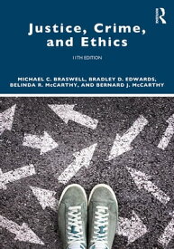 Justice, Crime, and Ethics【電子書籍】[ Michael C. Braswell ]
