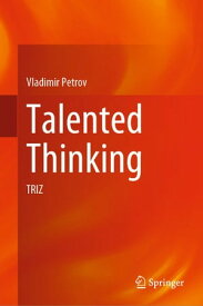 Talented Thinking TRIZ【電子書籍】[ Vladimir Petrov ]