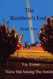 The Rainbow's End-book 2-Nurse Hal Among The Amish【電子書籍】[ Fay Risner ]