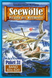 Seew?lfe Paket 31 Seew?lfe - Piraten der Weltmeere, Band 601 bis 620【電子書籍】[ Sean Beaufort ]