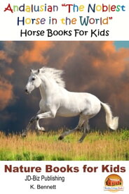 Andalusian "The Noblest Horse in the World": Horse Books For Kids【電子書籍】[ K. Bennett ]