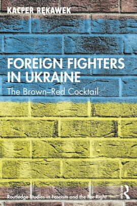 Foreign Fighters in Ukraine The Brown?Red Cocktail