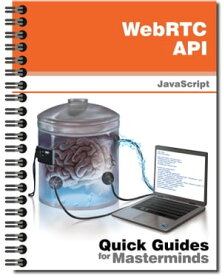 WebRTC API Learn how to connect computers in a network with HTML5 and JavaScript【電子書籍】[ J.D Gauchat ]