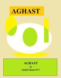 Aghast【電子書籍】[ Abdul Ghani M V ]