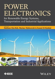 Power Electronics for Renewable Energy Systems, Transportation and Industrial Applications【電子書籍】[ Haitham Abu-Rub ]