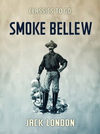 Smoke Bellew【電子書籍】[ Jack London ]