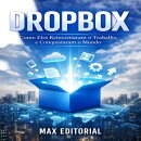 Dropbox: Como Eles Reinventaram o Trabalho e Conquistaram o Mundo