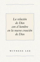 La Relación de Dios con el hombre en la nueva creación de Dios
