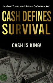 CASH DEFINES SURVIVAL CASH IS KING!【電子書籍】[ Michael Townsley ]