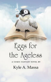 Eggs for the Ageless【電子書籍】[ Kyle A. Massa ]