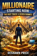 Millionaire Starting Now ー The Fast Track to Seven Figures