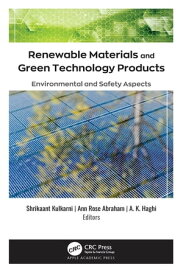 Renewable Materials and Green Technology Products Environmental and Safety Aspects【電子書籍】