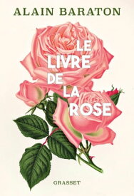 Le livre de la rose【電子書籍】[ Alain Baraton ]