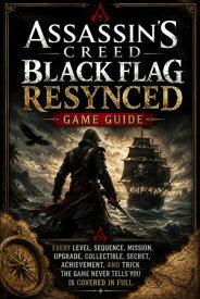 ASSASSIN'S CREED BLACK FLAG RESYNCED GAME GUIDE Every level, sequence, mission, upgrade, collectible, secret, achievement, and trick the game never tells you is covered in full.【電子書籍】[ HENRY C. GLEIN ]