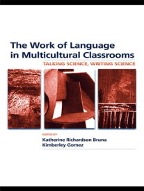 The Work of Language in Multicultural Classrooms Talking Science, Writing Science【電子書籍】