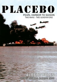 Placebo Pearl Harbor to Saigon【電子書籍】[ Albert Fales ]