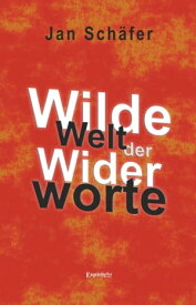 Wilde Welt der Widerworte【電子書籍】[ Jan Sch?fer ]
