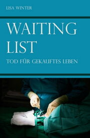 WAITING LIST Tod f?r gekauftes Leben【電子書籍】[ Lisa Winter ]