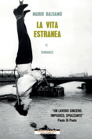 La vita estranea【電子書籍】[ Mario Balsamo ]