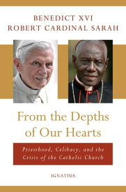 From the Depths of Our Hearts Priesthood, Celibacy and the Crisis of the Catholic Church【電子書籍】[ Pope Benedict XVI ]