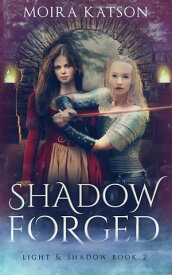 Shadowforged: an Epic Fantasy Novel【電子書籍】[ Moira Katson ]