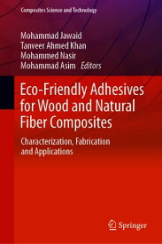 Eco-Friendly Adhesives for Wood and Natural Fiber Composites Characterization, Fabrication and Applications【電子書籍】