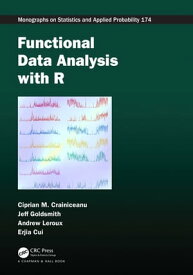 Functional Data Analysis with R【電子書籍】[ Ciprian M. Crainiceanu ]