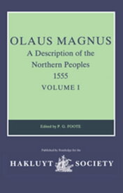 Olaus Magnus, A Description of the Northern Peoples, 1555 Volume I【電子書籍】