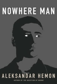 Nowhere Man【電子書籍】[ Aleksandar Hemon ]