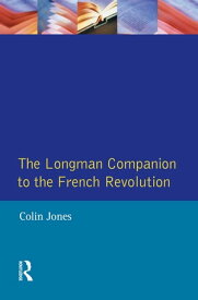 The Longman Companion to the French Revolution【電子書籍】[ Colin Jones ]