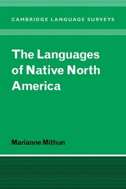 The Languages of Native North America【電子書籍】[ Marianne Mithun ]