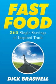 Fast Food 365 Single Servings of Inspired Truth【電子書籍】[ Dick Braswell ]