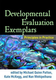 Developmental Evaluation Exemplars Principles in Practice【電子書籍】