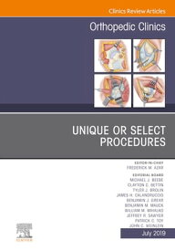Unique or Select Procedures, An Issue of Orthopedic Clinics【電子書籍】[ Frederick M. Azar, MD ]