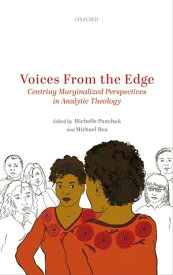 Voices from the Edge Centring Marginalized Perspectives in Analytic Theology【電子書籍】