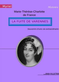 La fuite de Varennes Souvenirs d'une vie extraordinaire【電子書籍】[ Marie-Th?r?se-Charlotte de France ]