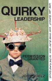 Quirky Leadership Permission Granted【電子書籍】[ John Voelz ]