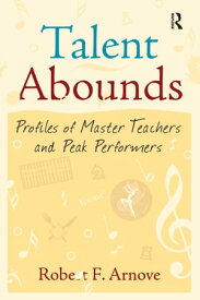 Talent Abounds Profiles of Master Teachers and Peak Performers【電子書籍】[ Robert F. Arnove ]