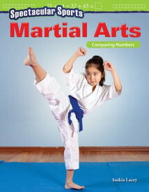 Spectacular Sports: Martial Arts Comparing Numbers【電子書籍】[ Saskia Lacey ]