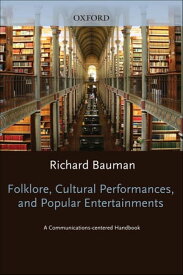 Folklore, Cultural Performances, and Popular Entertainments A Communications-centered Handbook【電子書籍】