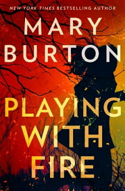 Playing With Fire【電子書籍】[ Mary Burton ]