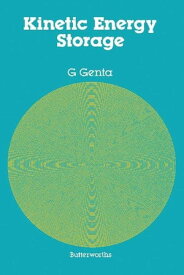 Kinetic Energy Storage Theory and Practice of Advanced Flywheel Systems【電子書籍】[ G. Genta ]