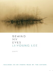 Behind My Eyes: Poems【電子書籍】[ Li-Young Lee ]