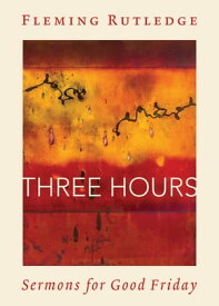 Three Hours Sermons for Good Friday【電子書籍】[ Fleming Rutledge ]