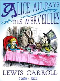 Alice au pays des merveilles ( Edition int?grale ) illustr?【電子書籍】[ Lewis Carroll ]