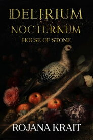 House of Stone DELIRIUM NOCTURNUM, #4【電子書籍】[ Rojana Krait ]