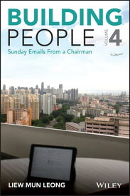 Building People, Volume 4 Sunday Emails from a Chairman【電子書籍】[ Mun Leong Liew ]