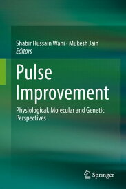 Pulse Improvement Physiological, Molecular and Genetic Perspectives【電子書籍】