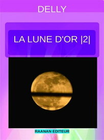 La lune d'or 2【電子書籍】[ Delly ]