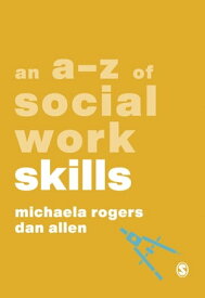 An A-Z of Social Work Skills【電子書籍】[ Michaela Rogers ]